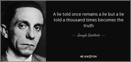 quote-a-lie-told-once-remains-a-lie-but-a-lie-told-a-thousand-times-becomes-the-truth-joseph-goebbels-70-50-03